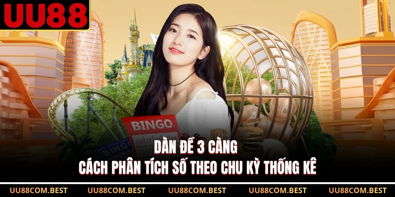 Dàn Đề 3 Càng - Cách Phân Tích Số Theo Chu Kỳ Thống Kê