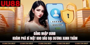 Đăng Nhập UU88 - Khám Phá Bí Mật Kho Báu Đại Dương Xanh Thẳm