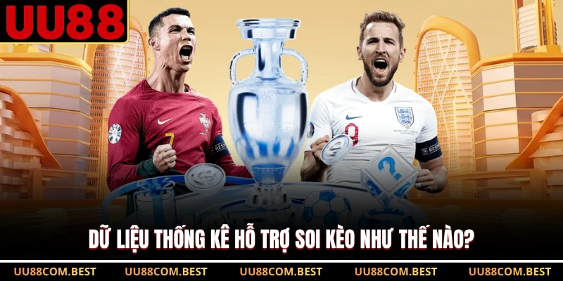 Dữ liệu thống kê hỗ trợ soi kèo như thế nào?