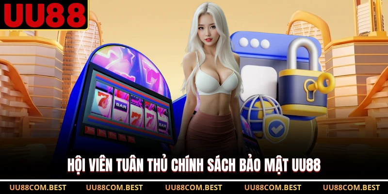Hội viên tuân thủ chính sách bảo mật UU88