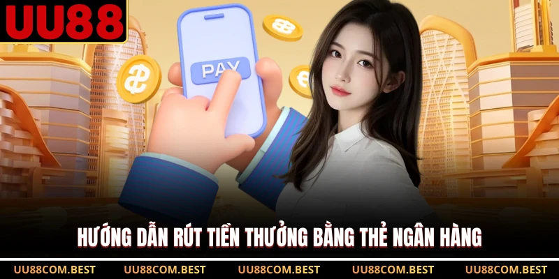 Hướng dẫn rút tiền thưởng bằng thẻ ngân hàng