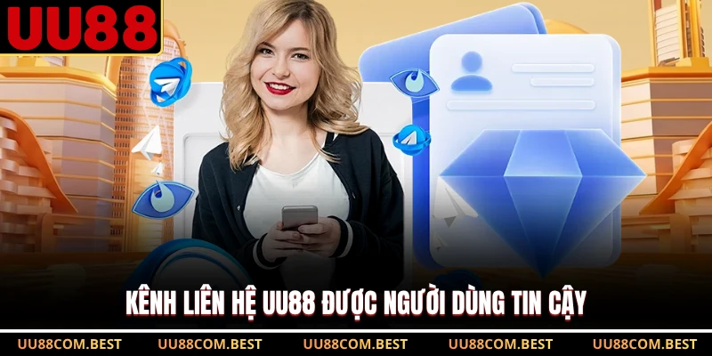 Kênh liên hệ UU88 được người dùng tin cậy