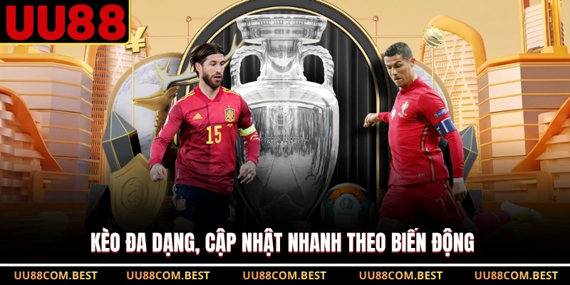 Kèo đa dạng, cập nhật nhanh theo biến động 
