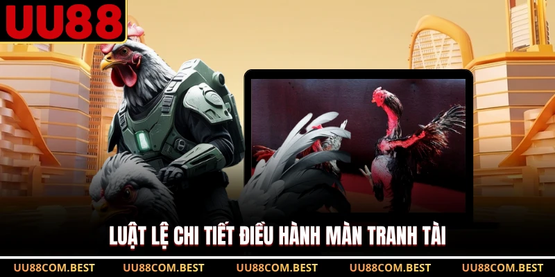 Luật lệ chi tiết điều hành màn tranh tài