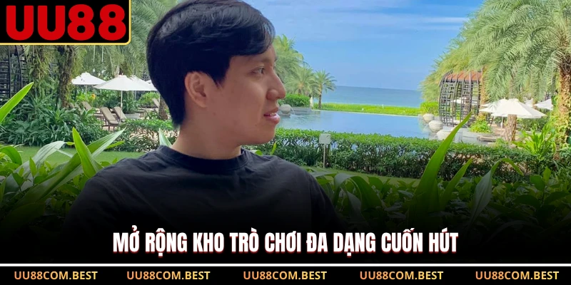 Mở rộng kho trò chơi đa dạng cuốn hút
