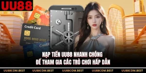 Nạp Tiền UU88 Nhanh Chóng Để Tham Gia Các Trò Chơi Hấp Dẫn