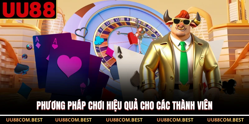 Phương pháp chơi hiệu quả cho các thành viên