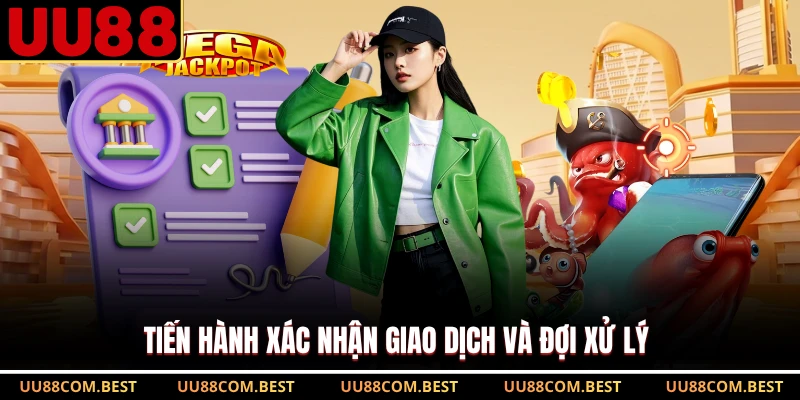 Tiến hành xác nhận giao dịch và đợi xử lý 