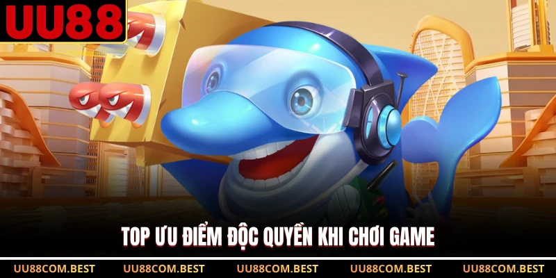 Top ưu điểm độc quyền khi chơi game