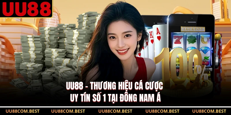UU88 - Thương Hiệu Cá Cược Uy Tín Số 1 Tại Đông Nam Á
